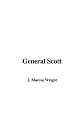 General Scott, (Great commanders, ed. by J. G. Wilson)
