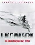 U-boat War Patrol: The Hidden Photographic Diary of U-564