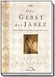 Das Gebet des Jabez: Durchbruch zu einem gesegneten Leben