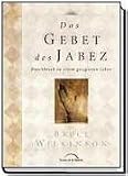 Das Gebet des Jabez: Durchbruch zu einem gesegneten Leben - Bruce Wilkinson
