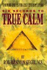 Six Seconds to True Calm : Thriving Skills for 21st Century Living
