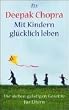 Mit Kindern gl�cklich leben: Die sieben geistigen Gesetze f�r Eltern