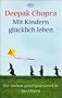 Mit Kindern gl�cklich leben: Die sieben geistigen Gesetze f�r Eltern