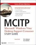 MCITP Microsoft Windows Vista Desktop Support Consumer Study Guide: Exam 70-623