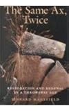 The Same Ax, Twice: Restoration and Renewal in a Throwaway Age