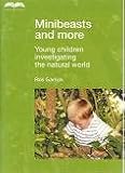 Minibeasts and more : young children investigating the natural world