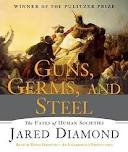 Guns, Germs, and Steel: The Fates of Human Societies [Audiobook, Unabridged]