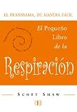 Pequeño libro de la respiración, El: El Pranayama, de manera fácil