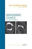 Foot and Ankle Imaging, An Issue of Radiologic Clinics, 1e (The Clinics: Radiology)