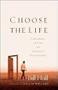Choose the Life: Exploring a Faith That Embraces Discipleship