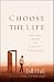 Image of Choose the Life: Exploring a Faith that Embraces Discipleship