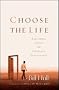 Choose the Life: Exploring a Faith That Embraces Discipleship