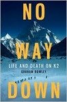 by Graham Bowley No Way Down: Life and Death on K2(text only) [Paperback]2011