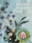Jeanne Rose's Kitchen Cosmetics: Using Herbs, Fruit and Flowers for Natural Bodycare by Jeanne Rose,Annetta Gunter,Gunterm Annatta