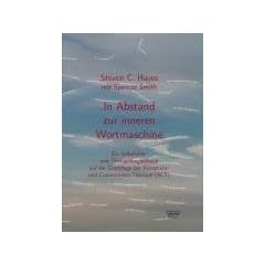 In Abstand zur inneren Wortmaschine: Ein Selbsthilfe- und Therapiebegleitbuch auf der Grundlage der Akzeptanz- und Commitment-Therapie (ACT)