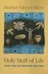 Holy Stuff of Life: Stories, Poems, And Prayers About Human Things