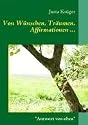 Von W&uuml;nschen, Tr&auml;umen, Affirmationen ...