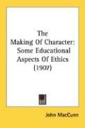 The making of character;: Some educational aspects of ethics,
