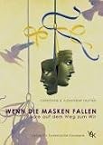 Wenn die Masken fallen - Paare auf dem Weg zum Wir - Christiane Sautter, Alexander Sautter