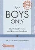 For Boys Only/For Girls Only: The Doctor Discusses the Mysteries of Manhood/The Doctor Discusses the Mysteries of Womanhood. (Blurb)Real Sex Ed from 1952