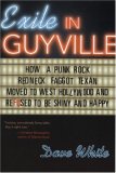 Exile in Guyville: How a Punk-Rock Redneck Faggot Texan Moved to West Hollywood And Refused to Be Shiny And Happy