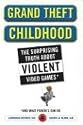 Grand Theft Childhood: The Surprising Truth About Violent Video Games and What Parents Can Do