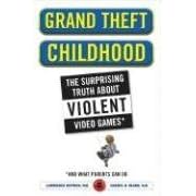 Grand Theft Childhood: The Surprising Truth about Violent Video Games and What Parents Can Do