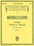 Mendelssohn: Songs Without Words for the Piano (Schirmer s Library of Musical Classics Vol. 58)