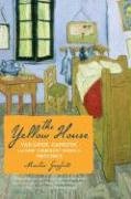 Books: The Yellow House. Van Gogh, Gauguin, and Nine Turbulent Weeksin Provence