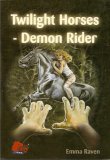 PONY Books: "Twilight Horses - Demon Rider" (by Emma Raven), and "Transitions" (by Jane Ayers)