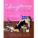 Culinarytherapy: The Girl's Guide to Food for Every Mood