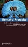 Remake - Premake: Hollywoods romantische Kom�dien und ihre Gender-Diskurse 1930 - 1960 - Katrin Oltmann
