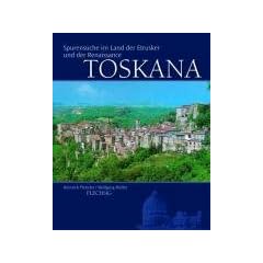 Die Toskana. Sonderausgabe. Spurensuche im Land der Etrusker und der Renaissance