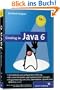 Einstieg in Java 6: Verst�ndliche und umfassende Einf�hrung. Mit vielen Beispielen und kommentierten L�sungen. Progammierung von GUIs, Datenbanken, dynamischen Websites u.v.m