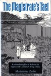 The magistrate's tael : rationalizing fiscal reform in eighteenth century Ch'ing China
