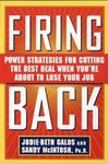Firing Back: Power Strategies for Cutting the Best Deal When Youre About to Lose Your Job [Paperback]