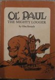 Ol' Paul, the Mighty Logger: Being a True Account of the Seemingly Incredible Exploits and Inventions of the Great Paul Bunyan