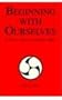 Beginning with Ourselves: In Practice, Theory and Human Affairs