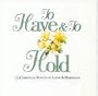 To Have & To Hold : 15 Christian Songs of Love & Marriage