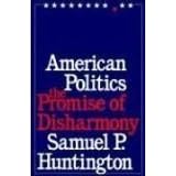 American Politics: The Promise of Disharmony (Belknap Series)