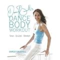 Darcey Bussell's Dance Body Workout: Tone, Sculpt, Stretch