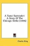 A Tame Surrender: A Story of the Chicago Strike (1896)