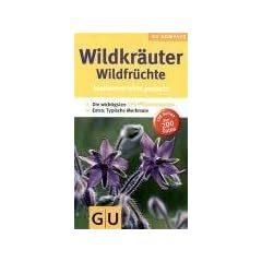 Wildkr�uter & Wildfr�chte bestimmen leicht gemacht: Bestimmen leicht gemacht. Die wichtigsten 125 Pflanzenarten. Extra: Typische Merkmale (GU Naturkompasse)