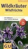 Wildkr�uter & Wildfr�chte bestimmen leicht gemacht: Bestimmen leicht gemacht. Die wichtigsten 125 Pflanzenarten. Extra: Typische Merkmale (GU Naturkompasse)