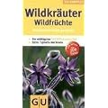 Wildkr�uter & Wildfr�chte bestimmen leicht gemacht: Bestimmen leicht gemacht. Die wichtigsten 125 Pflanzenarten. Extra: Typische Merkmale (GU Naturkompasse)