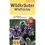 Wildkr�uter. Wildfr�chte: Bestimmen leicht gemacht. Die wichtigsten 125 Pflanzenarten. Extra: Typische Merkmale