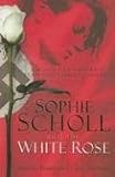 Sophie Scholl and the White Rose
