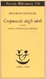 Crepuscolo degli idoli ovvero come si filosofa col martello (Piccola biblioteca Adelphi)