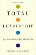 Total Leadership: Be a Better Leader, Have a Richer Life
