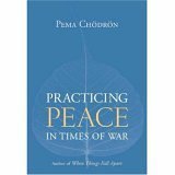 By Pema Chodron Practicing Peace in Times of War (First Edition, First Printing)